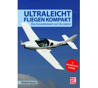 Ultraleichtfliegen kompakt - Das Grundwissen zur UL-Lizenz