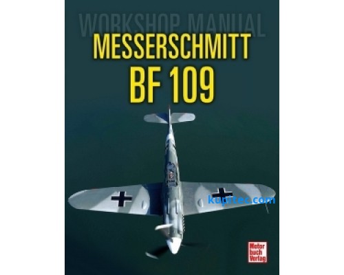 Messerschmitt BF 109 - Workshop Manual